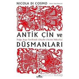Antik Çin ve Düşmanları - Nicola Di Cosmo - Kronik Kitap