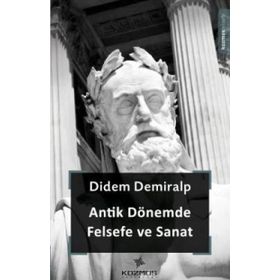 Antik Dönemde Felsefe ve Sanat - Didem Demiralp