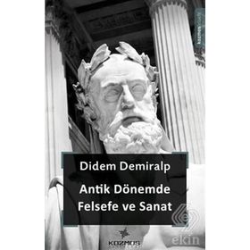 Antik Dönemde Felsefe ve Sanat - Didem Demiralp