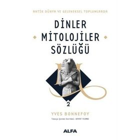 Antik Dünya ve Geleneksel Toplumlarda 2 Ciltli Dinler Mitolojiler Sözlüğü