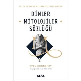 Antik Dünya ve Geleneksel Toplumlarda 2 Ciltli Dinler Mitolojiler Sözlüğü