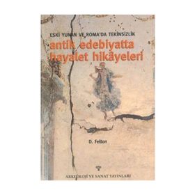 ANTIK EDEBIYATTA HAYALET HIKAYELERI ESKI YUNAN VE ROMA´DA TEKINSIZLIK - D. FELTON