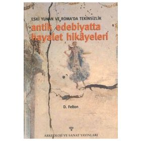 ANTIK EDEBIYATTA HAYALET HIKAYELERI ESKI YUNAN VE ROMA´DA TEKINSIZLIK - D. FELTON
