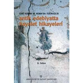 ANTIK EDEBIYATTA HAYALET HIKAYELERI ESKI YUNAN VE ROMA´DA TEKINSIZLIK - D. FELTON