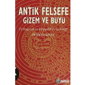 ANTIK FELSEFE GIZEM VE BÜYÜ - PETER KINGSLEY