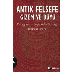 ANTIK FELSEFE GIZEM VE BÜYÜ - PETER KINGSLEY