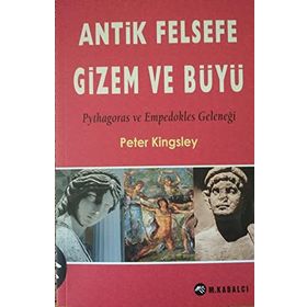 ANTIK FELSEFE GIZEM VE BÜYÜ - PETER KINGSLEY