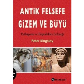 ANTIK FELSEFE GIZEM VE BÜYÜ - PETER KINGSLEY