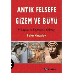 ANTIK FELSEFE GIZEM VE BÜYÜ - PETER KINGSLEY