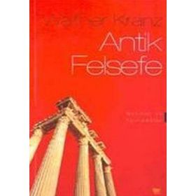 ANTIK FELSEFE METINLER VE AÇIKLAMALAR - WALTHER KRANZ