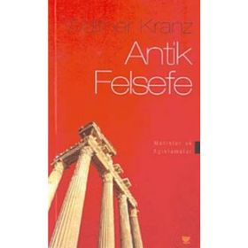 ANTIK FELSEFE METINLER VE AÇIKLAMALAR - WALTHER KRANZ