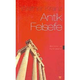ANTIK FELSEFE METINLER VE AÇIKLAMALAR - WALTHER KRANZ