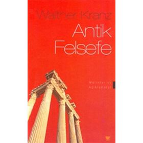 ANTIK FELSEFE METINLER VE AÇIKLAMALAR - WALTHER KRANZ