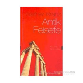 ANTIK FELSEFE METINLER VE AÇIKLAMALAR - WALTHER KRANZ