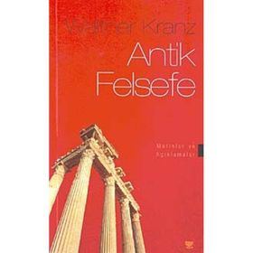 ANTIK FELSEFE METINLER VE AÇIKLAMALAR - WALTHER KRANZ