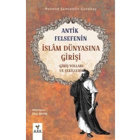 Antik Felsefenin İslam Dünyasına Girişi Ark Kitapları