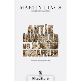 Antik İnançlar ve Modern Hurafeler - Martin Lings