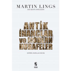 Antik İnançlar ve Modern Hurafeler - Martin Lings