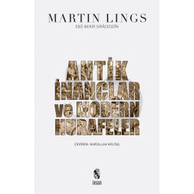 Antik İnançlar ve Modern Hurafeler - Martin Lings