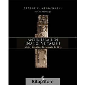 Antik İsrail’in İnancı ve Tarihi - George E. Mendenhall