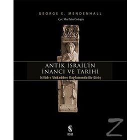 Antik İsrail’in İnancı ve Tarihi - George E. Mendenhall