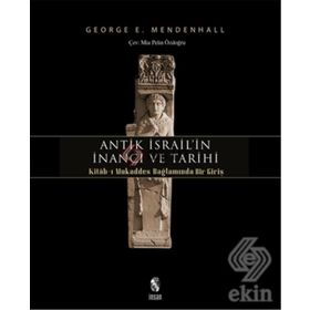 Antik İsrail’in İnancı ve Tarihi - George E. Mendenhall