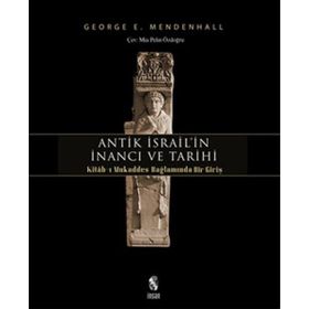 Antik İsrail’in İnancı ve Tarihi - George E. Mendenhall