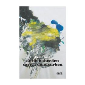 Antik Kahveden Sarıya Dönüşürken - Celal İnal
