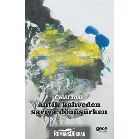 Antik Kahveden Sarıya Dönüşürken - Celal İnal