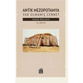 Antik Mezopotamya - Var Olmamış Cennet - Susan Pollock