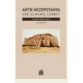Antik Mezopotamya - Var Olmamış Cennet - Susan Pollock