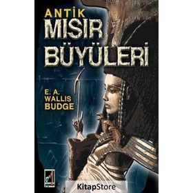 Antik Mısır Büyüleri - E. A. Wallis Budge