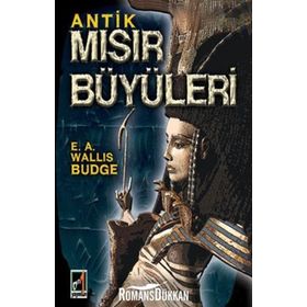 Antik Mısır Büyüleri - E. A. Wallis Budge
