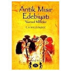 Antik Mısır Edebiyatı Yazınsal Metinler - E. A. Wallis Budge