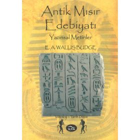 Antik Mısır Edebiyatı Yazınsal Metinler - E. A. Wallis Budge