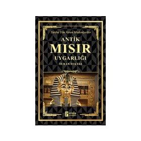 Antik Mısır Uygarlığı - Turan Tektaş
