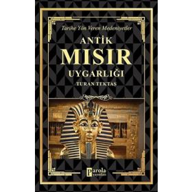 Antik Mısır Uygarlığı - Turan Tektaş