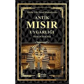 Antik Mısır Uygarlığı - Turan Tektaş