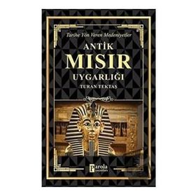 Antik Mısır Uygarlığı - Turan Tektaş