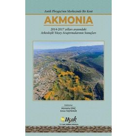 Antik Phrygia'nın Merkezinde Bir Kent Akmonia Emre Taştemür ve Münteha Dinç