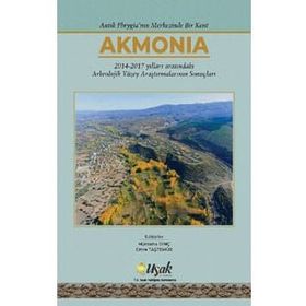 Antik Phrygia'nın Merkezinde Bir Kent Akmonia Emre Taştemür ve Münteha Dinç