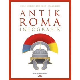 Antik Roma: İnfografik - Nicolas Guillerat & John Scheid &amp; Milan Melocco