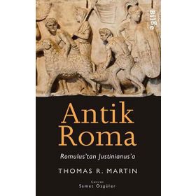 Antik Roma - Romulus'tan Justinianus'a - Thomas R. Martin