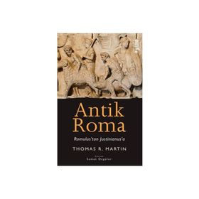 Antik Roma - Romulus'tan Justinianus'a - Thomas R. Martin