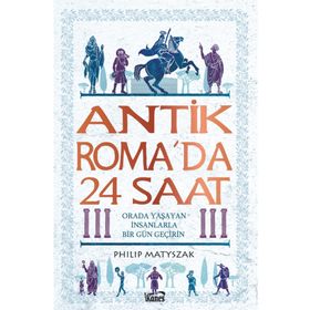 Antik Romada 24 Saat Philip Matyszak Kanes Yayınları