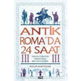 Antik Romada 24 Saat Philip Matyszak Kanes Yayınları