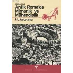 ANTIK ROMA'DA MİMARLIK MÜHENDİSLİK - FRITZ KRETZSCHMER