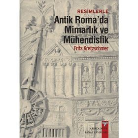 ANTIK ROMA'DA MİMARLIK MÜHENDİSLİK - FRITZ KRETZSCHMER
