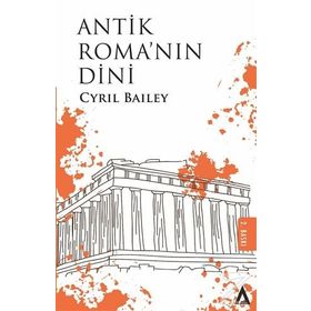 Antik Roma'nın Dini - Cyril Bailey