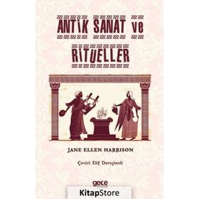 Antik Sanat ve Ritüeller - Jane Ellen Harrison